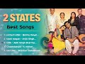 2 States ❤️ Movie All Best Songs | Arjun Kapoor & Alia Bhatt | Romantic Love Gaane