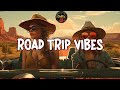 ROAD TRIP VIBES 🎧 BOOST YOUR MOOD Enjoy Driving | Top 30 Chillest Country Songs 🚀