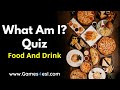 Food Quiz - What Am I?