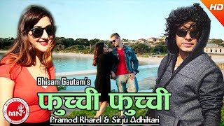 New Nepali Song | Fuchhi Fuchhi - Pramod Kharel & Sirju Adhikari Ft. Bisham Gautam & Rubina Shrestha