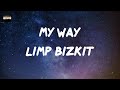 Limp Bizkit - My Way (Lyrics)