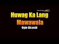 Huwag Ka Lang Mawawala - Ogie Alcasid (KARAOKE)