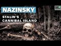 Nazinsky: Stalin’s Cannibal Island