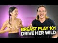 Breast Play 101: How To Drive Her Wild With Pleasure