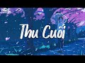 Thu Cuối - Gió - Là Anh ♬ Nhạc Chill TikTok - Nhạc Lofi Chill Nhẹ Nhàng Gây Nghiện Hay Nhất Hiện Giờ