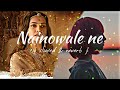 Nainowale ⚡ Ne x Sugar & Brownies Mashup || ( slowed + reverb ) || Black Mashup 🖤 Lofi song🥰