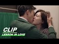 Yixiang and Mengyun Kisses in the Hospital | Lesson in Love EP11 | 第9节课 | iQIYI