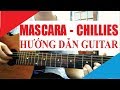 [ Hướng dẫn Guitar ] Mascara - Chillies x BLAZE | Tony Vịt