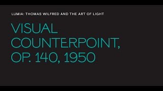 Thomas Wilfred, "Visual Counterpoint, Op. 140"