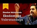 Ekadantaya Vakratundaya Gauri Tanaya - Shankar Mahadevan Live Performance