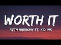 Fifth Harmony - Worth It (Lyrics) ft. Kid Ink