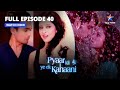 Pyaar Kii Ye Ek Kahaani | Maya ne lagaaya Abhay par ilzaam || प्यार की ये एक कहानी | FULL EPISODE-40