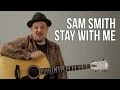 Sam Smith Stay With Me Guitar Lesson + Tutorial