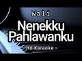 Nenekku Pahlawanku - Wali ( Hd Karaoke )