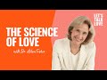 Let's Talk Love | Episode 16 - The Science of Love with Dr. Helen Fisher