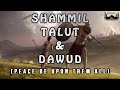 [BE038] Shammil Talut & Dawud [Peace Be Upon Them]