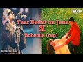 Yaar Badal Na Jaana X Bohemia (rap) || Prod by MODMU$IC