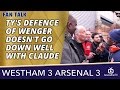 TY's Defence Of Wenger Doesn't Go Down Well With Claude | West Ham 3 Arsenal 3
