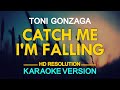 CATCH ME I'M FALLING - Toni Gonzaga 🎙️ [ KARAOKE ] 🎶