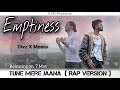 Emptiness | Rap Version | Divz ft. Meeru | Gajendra Verma - Tune Mere Jaana