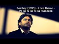 Bombay (1995) BGM - Pa-Sa-Ni-Sa Humming  @ARRahman | Bombay Love BGM | Kannalanae Song BGM