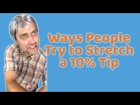 Ways People Try to Stretch a 10 Tip
