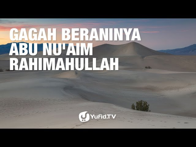 Gagah Beraninya Abu Nu'aim rahimahullah Gagah Beraninya Abu Nu'aim rahimahullah