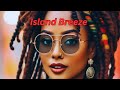ISLAND BREEZE - UPBEAT FEEL-GOOD REGGAE