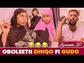 🔴Oboleetii Diqo fi Oboleetii Gudo | Episode 20 | New Diraamaa Afaan Oromo