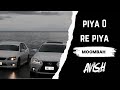 PIYA O RE PIYA - MOOMBAH CHILL REMIX | AVISH679 X DJ KRIIZ