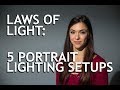 Laws of Light: 5 Portrait Lighting Setups