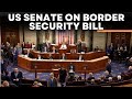 US Senate Border Security Bill LIVE | Biden And Trump Trade Blame As Border Bill Falters | GOP LIVE