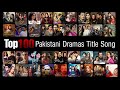 Top 100 Most Popular Pakistani Dramas Title Song(OST) | Popular Pakistani Drama Original Sound Track