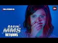 Ragini MMS Returns Full Episode 5 | The beginning of a nightmare | Riya Sen,Nishant Singh Malkan