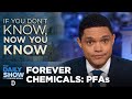 Forever Chemicals - If You Don't Know, Now You Know I The Daily Show