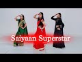 Saiyaan Superstar Dance Cover | Best Wedding Dance | Group Dance Performance