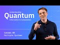 Lesson 02: Multiple Systems | Understanding Quantum Information & Computation