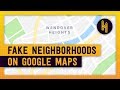 The Fake Neighborhoods on Google Maps