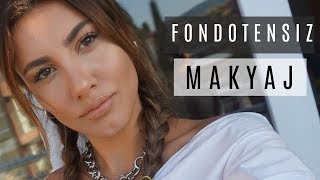 Fondötensiz Yaz Makyajım