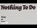 Kings Of Leon - Nothing To Do (Lyric Video)