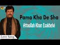 Pama Kha De Sha | | Audio-Visual | Superhit | Attaullah Khan Esakhelvi