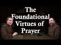 The Foundational Virtues of Prayer: CarmelCast Episode 64