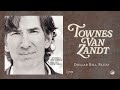 Townes Van Zandt - Dollar Bill Blues (Official Audio)