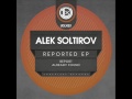 Alek Soltirov - Reported EP (UDLX021)