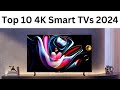 Top 10 4K Smart TVs 2024 !