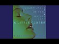 A Little Closer (Maelstrom Remix)