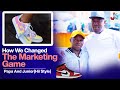 HOW WE CHANGED THE MARKETING GAME - PAPA & JUNIOR HII STYLE