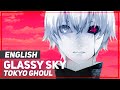 Tokyo Ghoul √A - "Glassy Sky" (FULL) | AmaLee ver