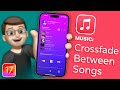 How to Enable Crossfade Between Songs in Apple Music on iOS 17