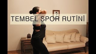 YATTIĞIN YERDEN ZAYIFLA! - Tembel Günler İçin SPOR RUTİNİM